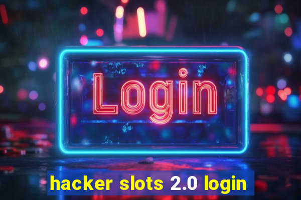 hacker slots 2.0 login